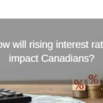 How will rising interest rates impact Canadians?