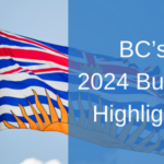 British Columbia’s 2024 Budget Highlights